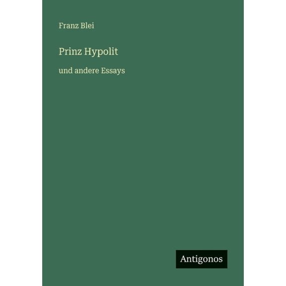 Prinz Hypolit: und andere Essays, (Paperback)