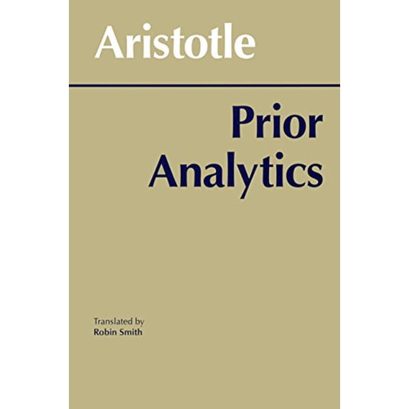 Pre-Owned Prior Analytics (Hackett Classics) (Paperback) 0872200647 9780872200647