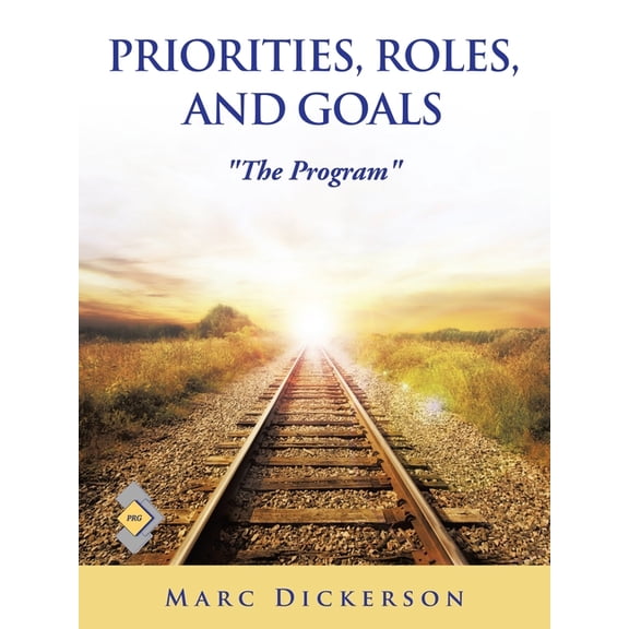 Priorities, Roles, and Goals: "The Program", (Paperback)