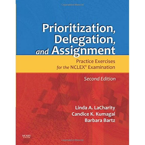 Pre-Owned Prioritization, Delegation, and Assignment: Practice Exercises for the NCLEX Examination, 9780323065702, 0323065708, Paperback, 2 edition