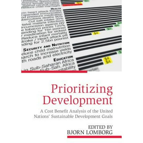 Pre-Owned Prioritizing Development: A Cost Benefit Analysis of the United Nations' Sustainable Development Goals Paperback