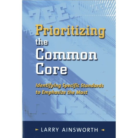 Pre-Owned Prioritizing the Common Core: Identifying Specific Standards to Emphasize the Most (Paperback) 1935588419 9781935588412