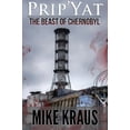 thumbnail image 1 of Pre-Owned Prip'Yat: The Beast of Chernobyl (Paperback) 0615876188 9780615876184, 1 of 1