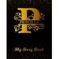 thumbnail image 1 of Priscilla My Story Book: Personalized Letter P First Name Blank Draw & Write Storybook Paper Black Gold Cover Write & Illustrate Storytelling M Paperback, 1 of 1