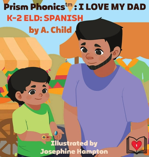 Prism Phonics: I Love My . . . PRISM PHONICS; I Love My Dad: K-2 Eld: Spanish, Book 1, (Hardcover)