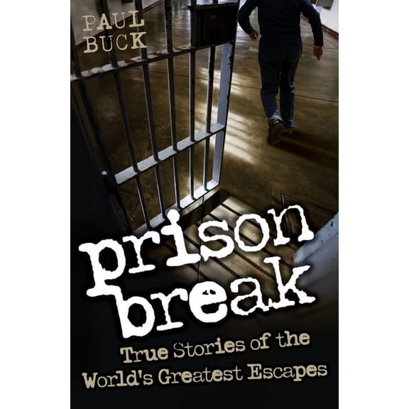 Prison Break : True Stories of the World's Greatest Escapes (Paperback)