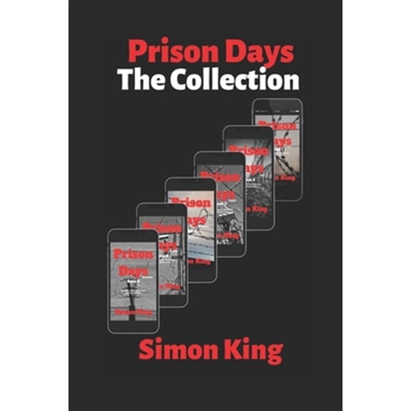 Prison Days: Six Months: Prison Days: The Collection (The First 6 Months) (Paperback)