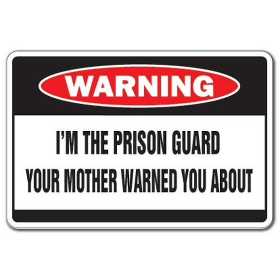 I'm The Prison Guard Warning Decal | Indoor/Outdoor | Funny Home Décor for Garages, Living Rooms, Bedroom, Offices | SignMission Mother Jail Bars Gag Funny Gift Jailer Cell Wall Plaque