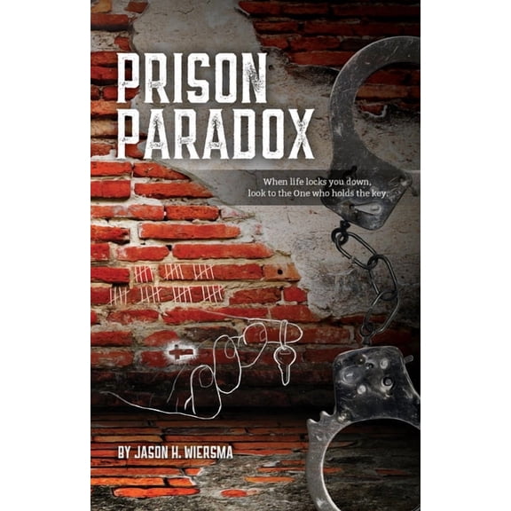 Prison Paradox: When life locks you down, look to the One who holds the key!, (Paperback)