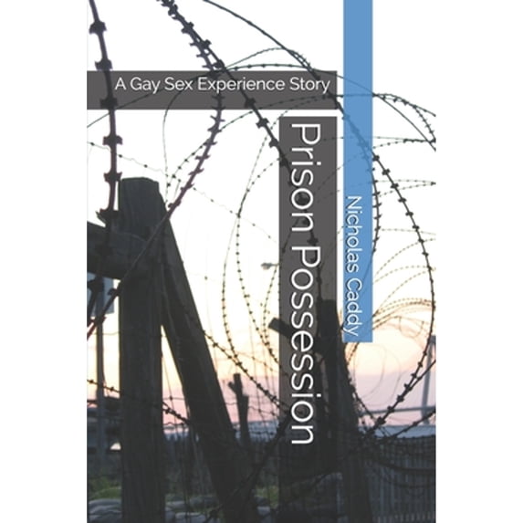 Prison Possession: A Gay Sex Experience Story (Paperback) by Nicholas Caddy
