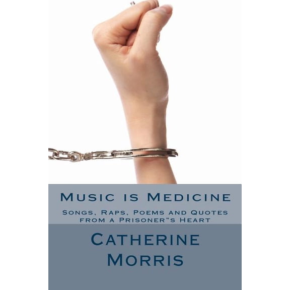 Prison Princess: Music is Medicine : Songs, Raps, Poems and Quotes from a Prisoner"s Heart (Series #1) (Paperback)