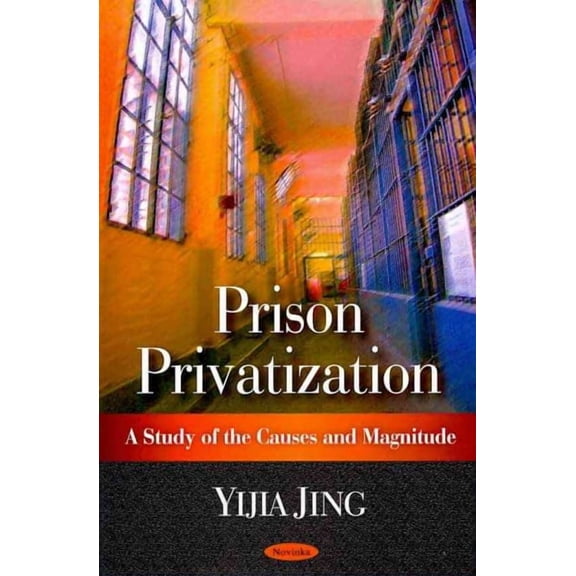 Prison Privatization : A Study of the Causes and Magnitude