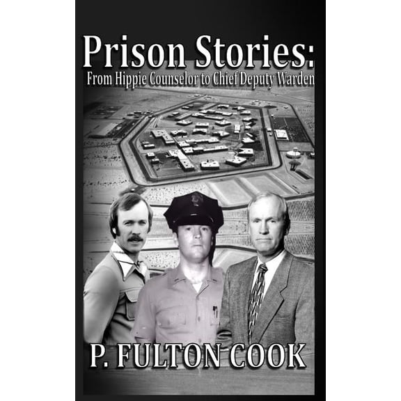 Prison Stories: From Hippie Counselor to Chief Deputy Warden (Paperback)