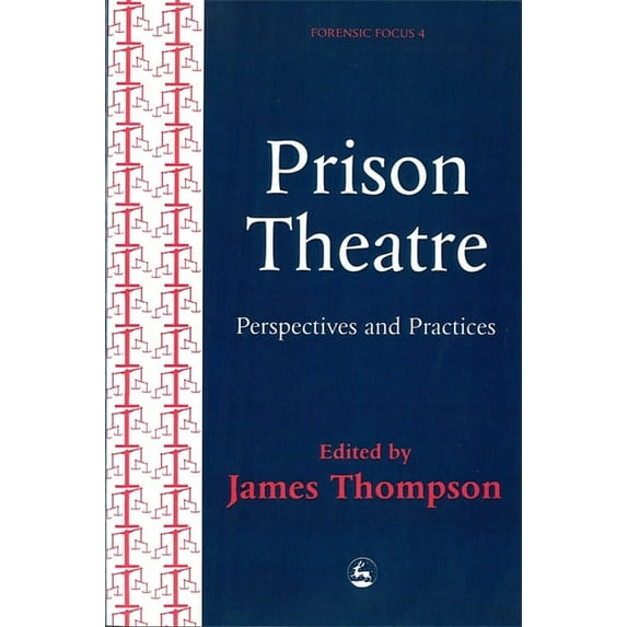 Forensic Focus Prison Theatre: Practices and Perspectives, Book 4, (Paperback)