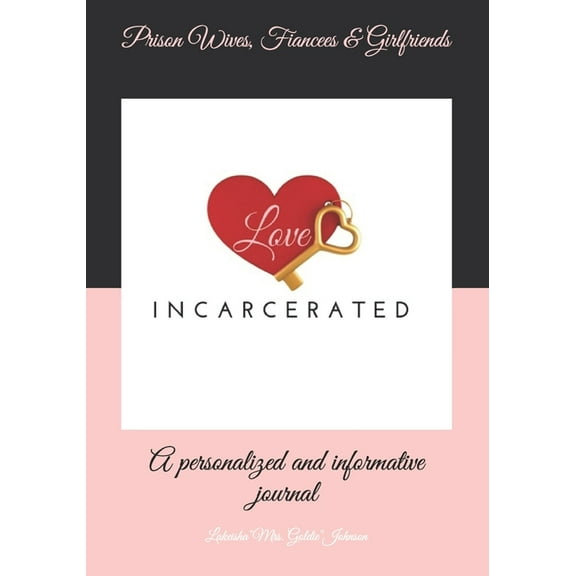 Prison wives, Fiances & Girlfriends Journal: A Personalized and Informative Journal, (Paperback)