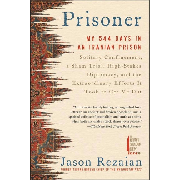 Prisoner: My 544 Days in an Iranian Prison--Solitary Confinement, a Sham Trial, High-Stakes Diplomacy, and the Extraordi, (Paperback)