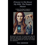 Prisoner in My House . My Wife The Puppet Master, Paperback