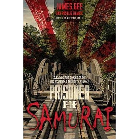 Pre-Owned Prisoner of the Samurai: Surviving the Sinking of the USS Houston and the Death Railway (Hardcover) 1612005977 9781612005973