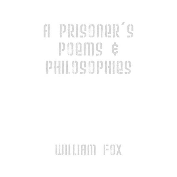 A Prisoner's Poems & Philosophies, (Paperback)