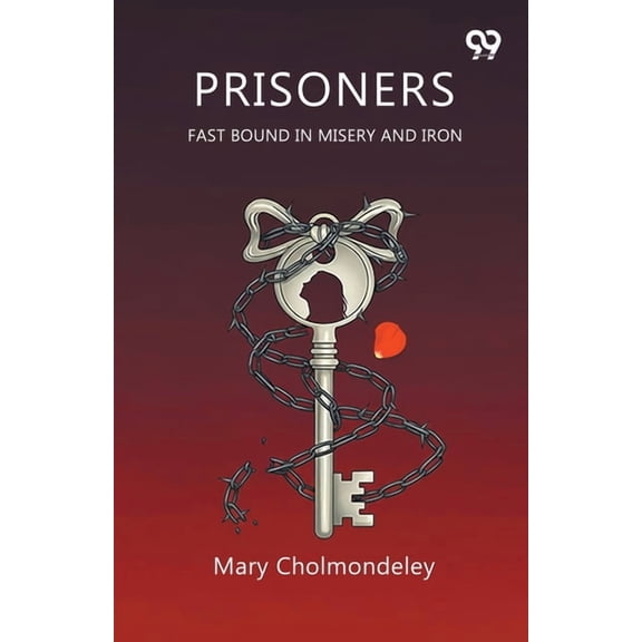 Prisoners Fast Bound In Misery And Iron, (Paperback)