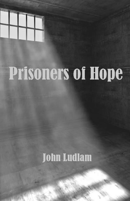 Prisoners of Hope (Paperback) by John P Ludlam