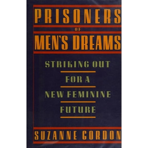 Pre-Owned Prisoners of Men's Dreams: Striking Out for a New Feminine Future Paperback