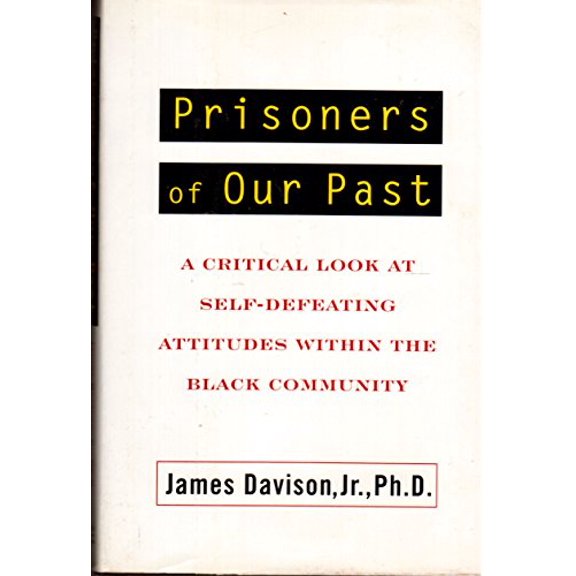 Pre-Owned Prisoners of Our Past: A Critical Look at Self-Defeating Attitudes Within the Black Community, 9781559721769, 1559721766, Hardcover, 1 edition