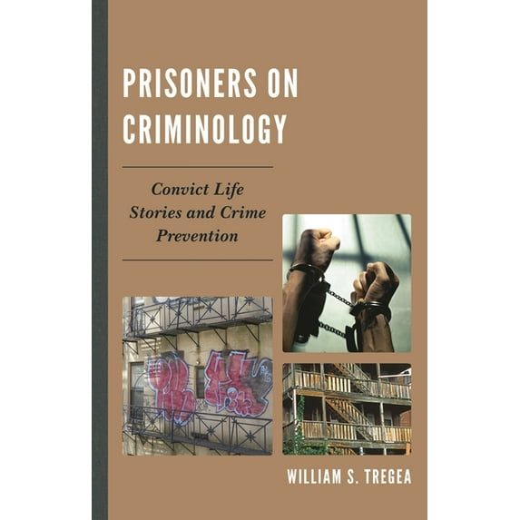 Prisoners on Criminology: Convict Life Stories and Crime Prevention, (Paperback)