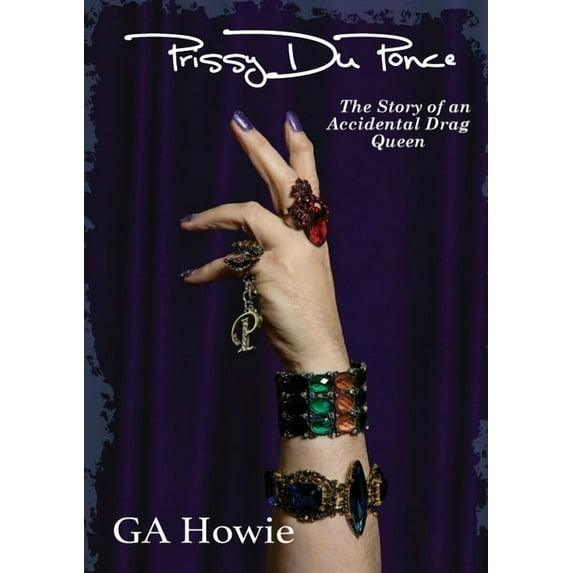 Prissy Duponce: The Story of an Accidental Drag Queen, (Paperback)