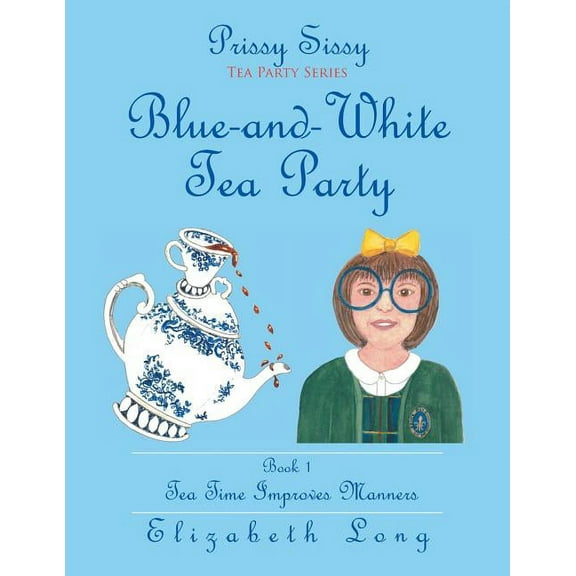 Prissy Sissy Tea Party Series Book 1 Blue-and-White Tea Party Tea Time Improves Manners