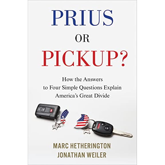 Pre-Owned Prius or Pickup?: How the Answers to Four Simple Questions Explain America's Great Divide (Hardcover) 1328866785 9781328866783