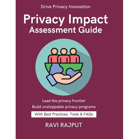 Privacy Impact Assessment Guide: Mapping Privacy Laws Worldwide Legal Basis for Processing Privacy Notices and Transpare, (Paperback)
