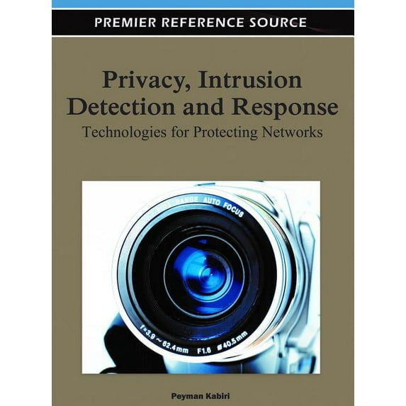 Privacy, Intrusion Detection and Response: Technologies for Protecting Networks (Hardcover)
