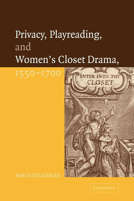 Privacy, Playreading, and Women's Closet Drama, 1550-1700, (Paperback ...