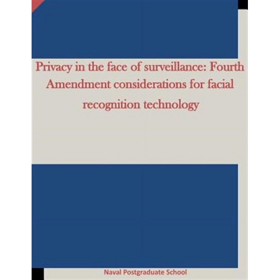 Privacy in the Face of Surveillance : Fourth Amendment Considerations for Facial Recognition Technology