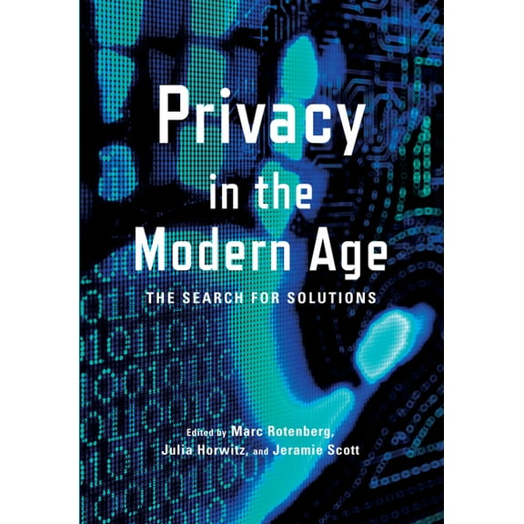 Privacy in the Modern Age: The Search for Solutions, (Hardcover)