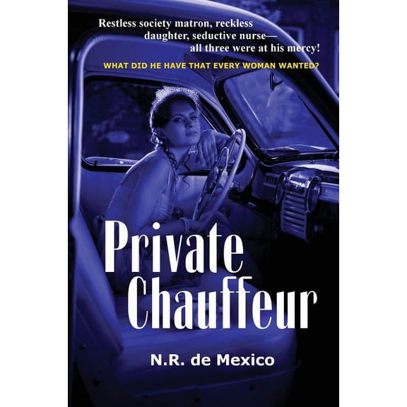 Private Chauffeur: A Vintage Noir Novel of Desire, Deception, and Domestic Corruption, (Paperback)
