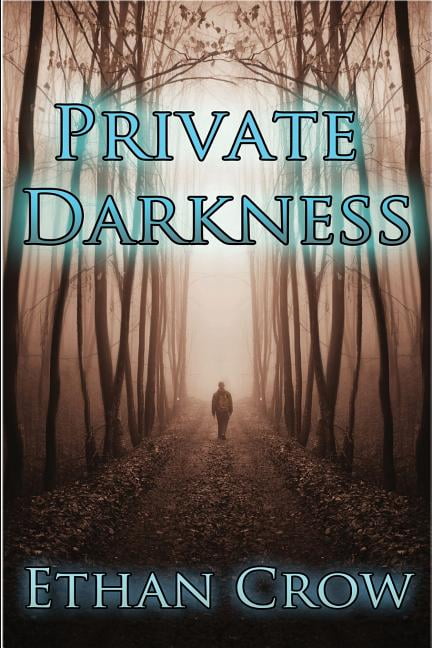 Private Darkness Paperback 1530976669 9781530976669 Ethan Crow
