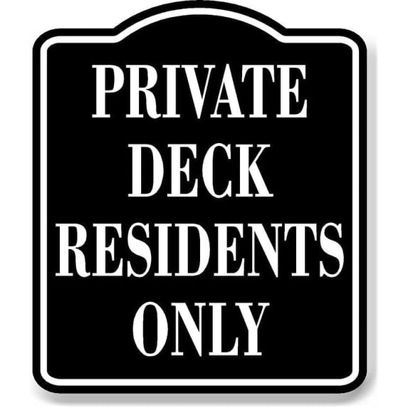 Private Deck Residents Only BLACK Aluminum Composite Sign, 15"x18"