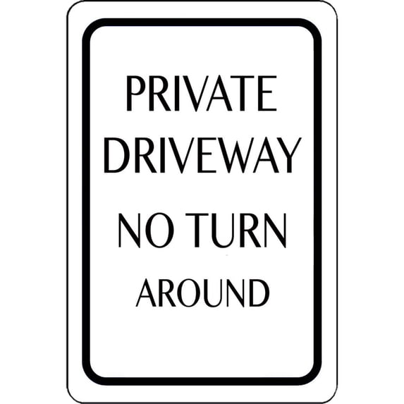 Private Driveway no turn around Sign will NOT rust SIZE: 8" x 12"