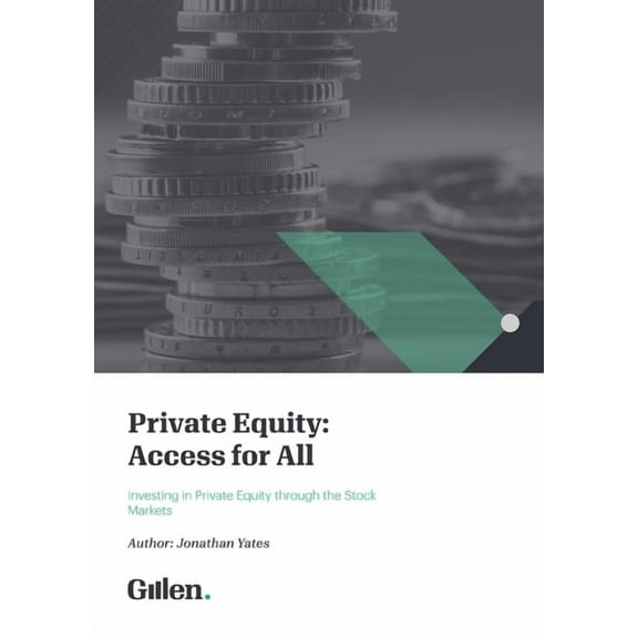 Private Equity: Access for All: Access for All: Investing in Private Equity through the Stock Markets, (Paperback)