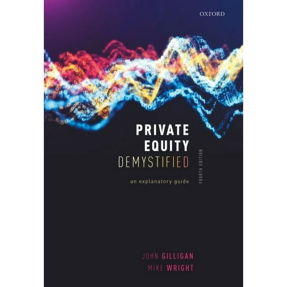 Private Equity Demystified: An Explanatory Guide, (Hardcover)