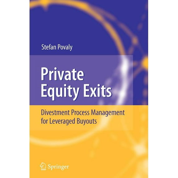 Private Equity Exits: Divestment Process Management for Leveraged Buyouts, (Paperback)
