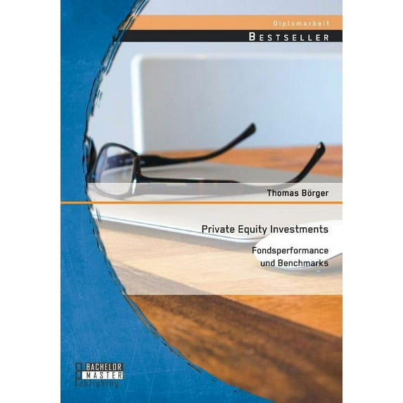 Private Equity Investments : Fondsperformance und Benchmarks (Paperback)