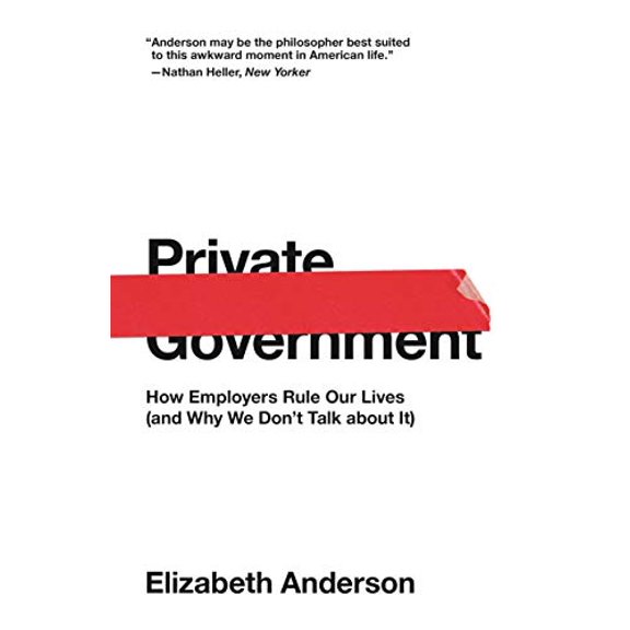 Pre-Owned Private Government: How Employers Rule Our Lives (and Why We Don't Talk about It) (Paperback) 0691192243 9780691192246