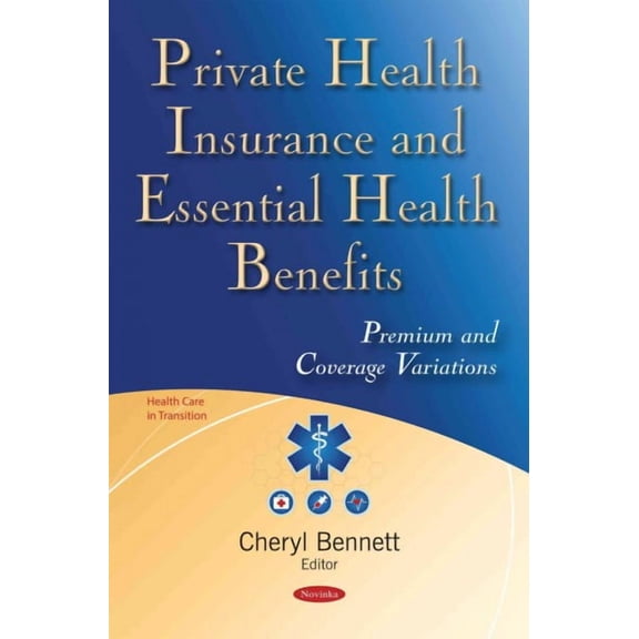 Private Health Insurance and Essential Health Benefits : Premium and Coverage Variations