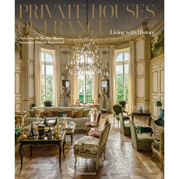Pre-Owned Private Houses of France: Living with History, 9782080201645, 2080201646, Hardcover, First Edition First Printing edition