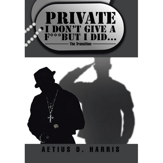 Private I Don't Give a F*** but I Did...: The Transition (Hardcover)