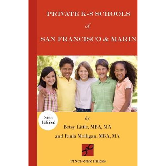 Private K-8 Schools of San Francisco & Marin (Paperback) by Betsy Little, Paula Molligan