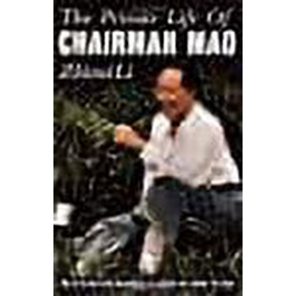 Private Life of Chairman Mao : The Memoirs of Mao's Personal Physician